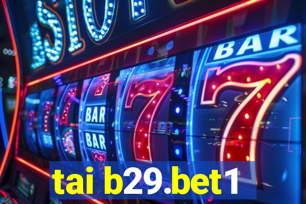 tai b29.bet1