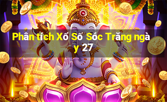 Phân tích Xổ Số Sóc Trăng ngày 27