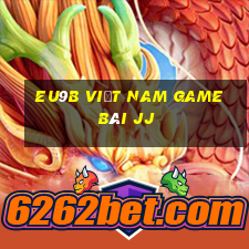 EU9b việt nam game bài jj