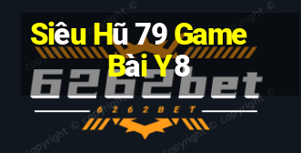 Siêu Hũ 79 Game Bài Y8