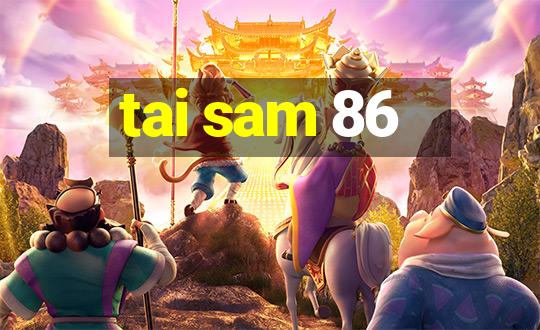 tai sam 86