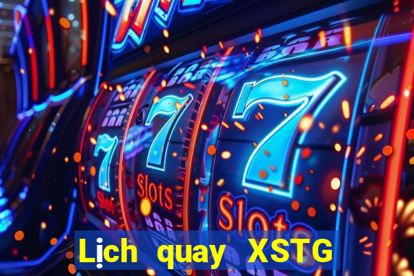 Lịch quay XSTG thứ bảy