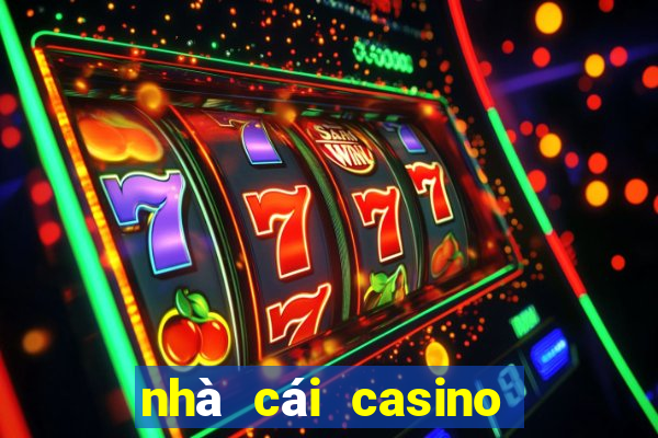 nhà cái casino uy tín