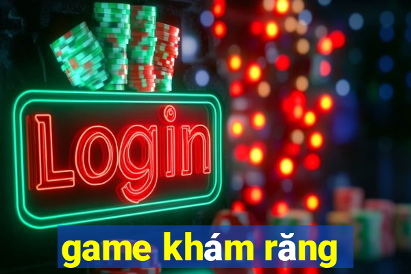 game khám răng