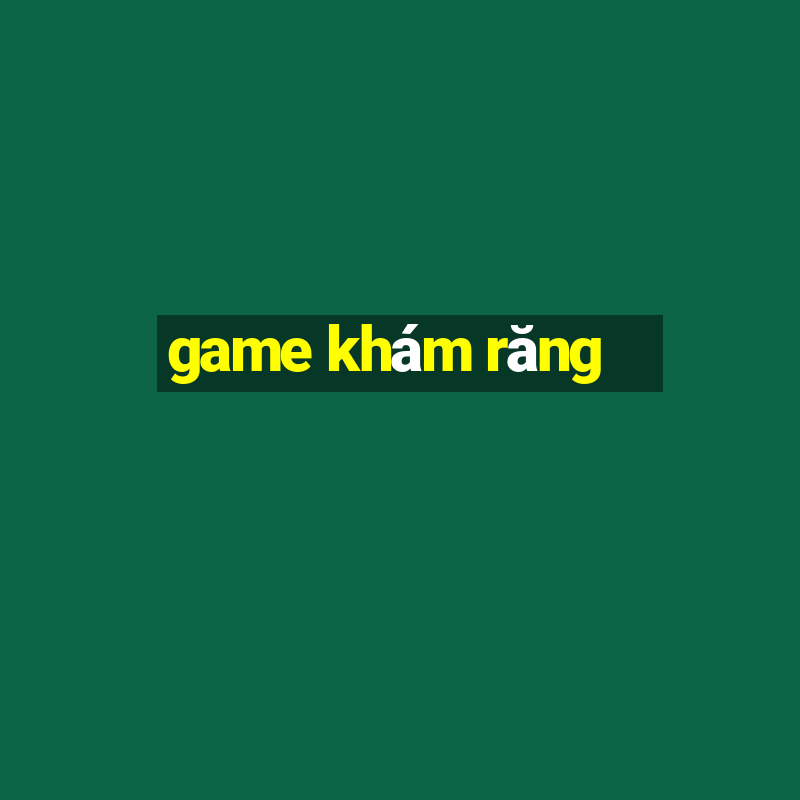 game khám răng