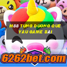 M88 Tung Duong Que Yau game bài