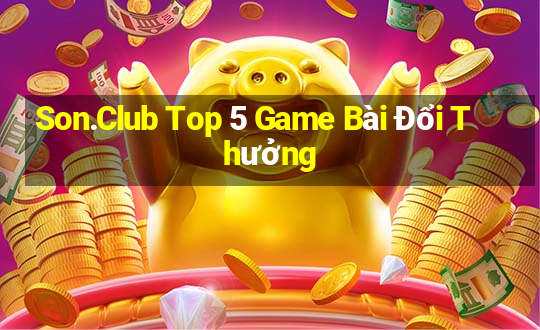 Son.Club Top 5 Game Bài Đổi Thưởng