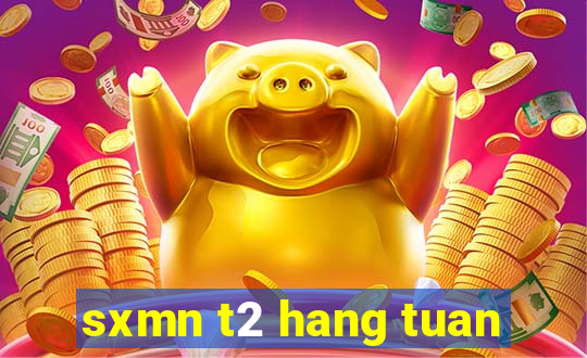 sxmn t2 hang tuan