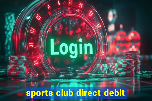 sports club direct debit