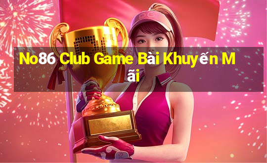 No86 Club Game Bài Khuyến Mãi