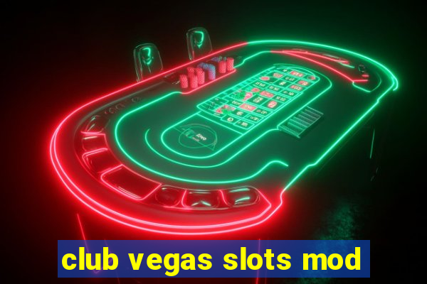 club vegas slots mod