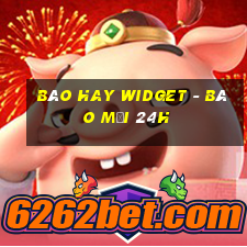 báo hay widget - báo mới 24h