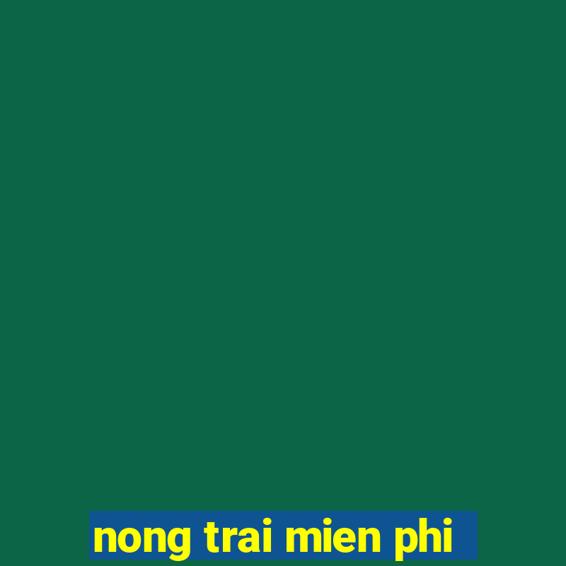 nong trai mien phi