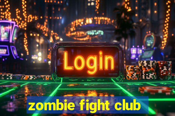 zombie fight club