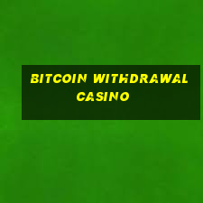 bitcoin withdrawal casino