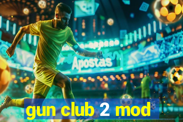 gun club 2 mod