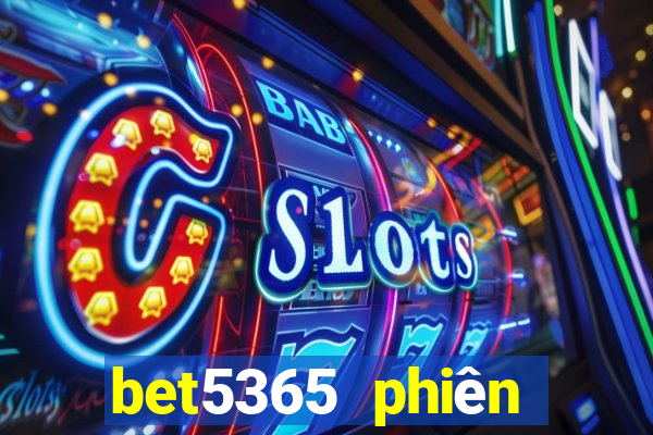 bet5365 phiên bản châu Á