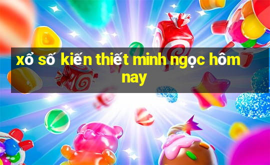 xổ số kiến thiết minh ngọc hôm nay