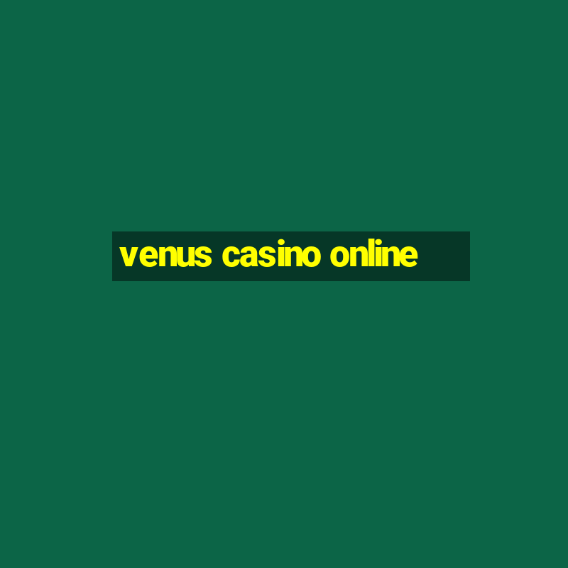 venus casino online