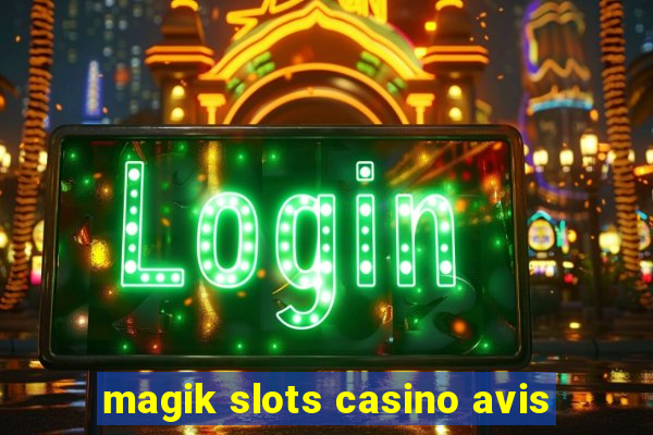 magik slots casino avis