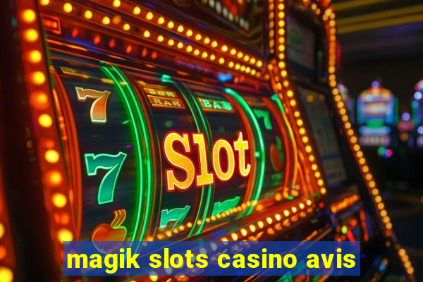 magik slots casino avis