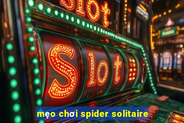 mẹo chơi spider solitaire