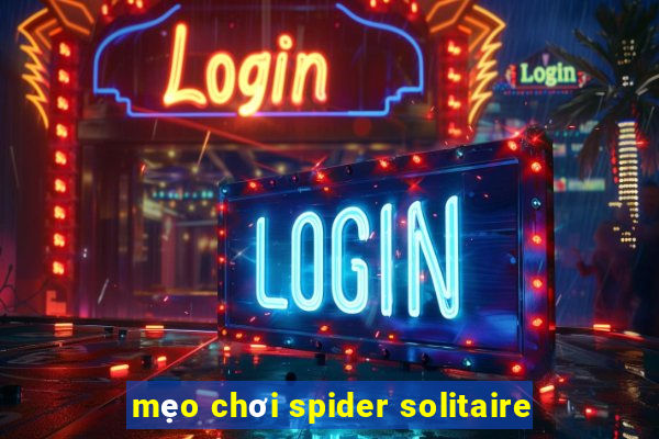 mẹo chơi spider solitaire