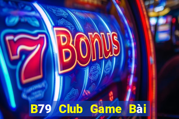 B79 Club Game Bài Khuyến Mãi