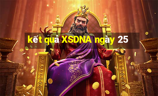 kết quả XSDNA ngày 25