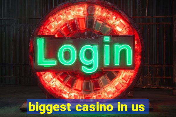 biggest casino in us