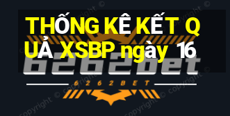 THỐNG KÊ KẾT QUẢ XSBP ngày 16