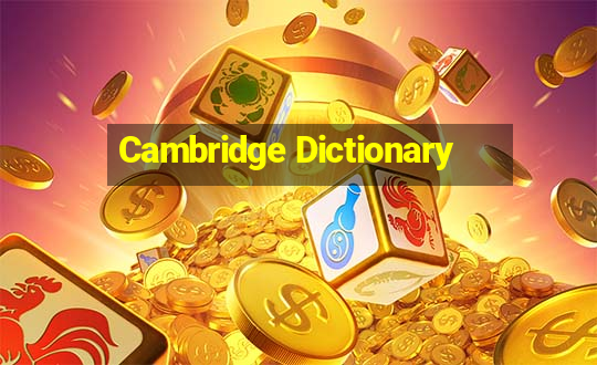 Cambridge Dictionary