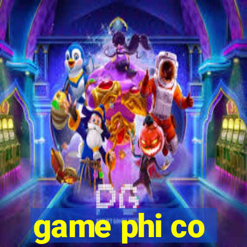 game phi co