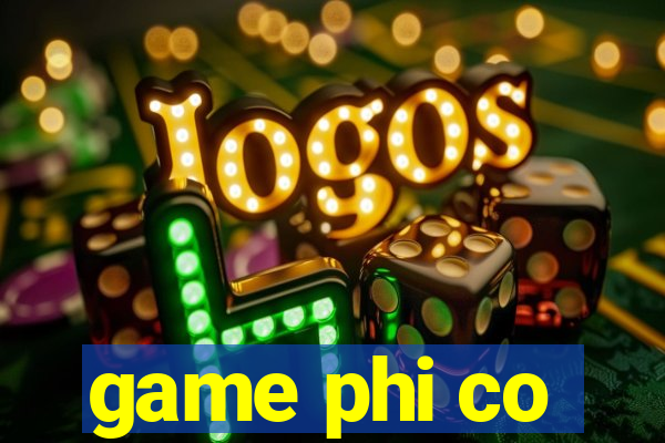 game phi co