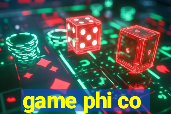 game phi co