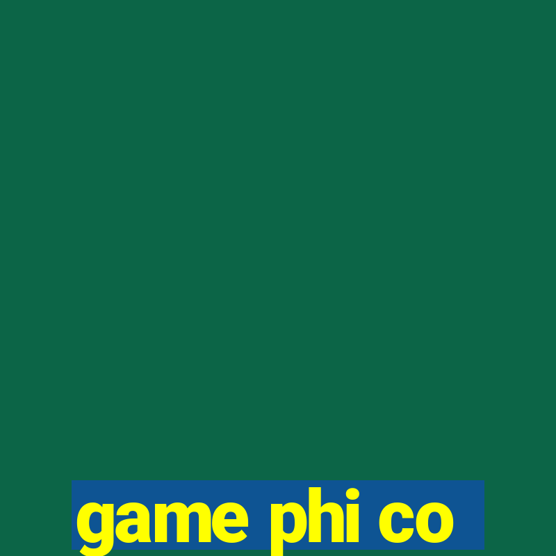 game phi co