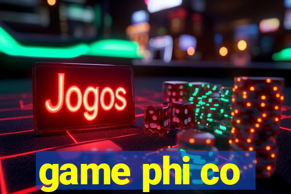 game phi co