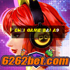 Chơi game bài a9