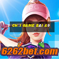 Chơi game bài a9