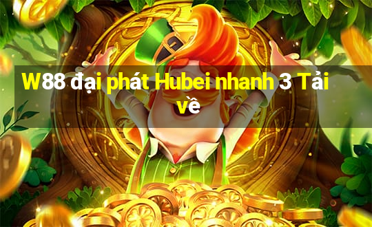 W88 đại phát Hubei nhanh 3 Tải về