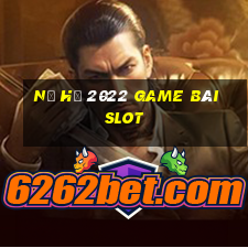 Nổ Hũ 2022 Game Bài Slot