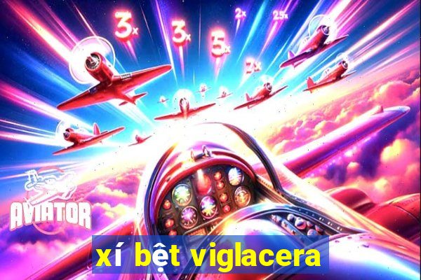 xí bệt viglacera