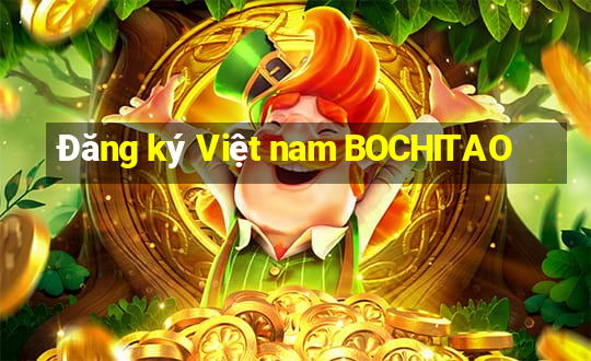 Đăng ký Việt nam BOCHITAO