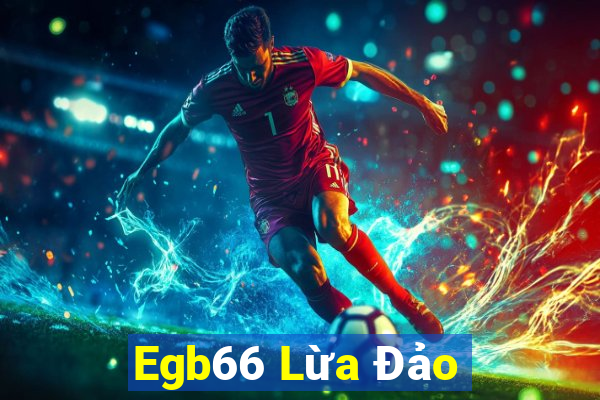 Egb66 Lừa Đảo