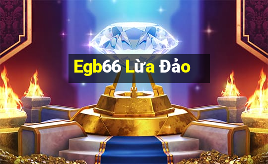 Egb66 Lừa Đảo