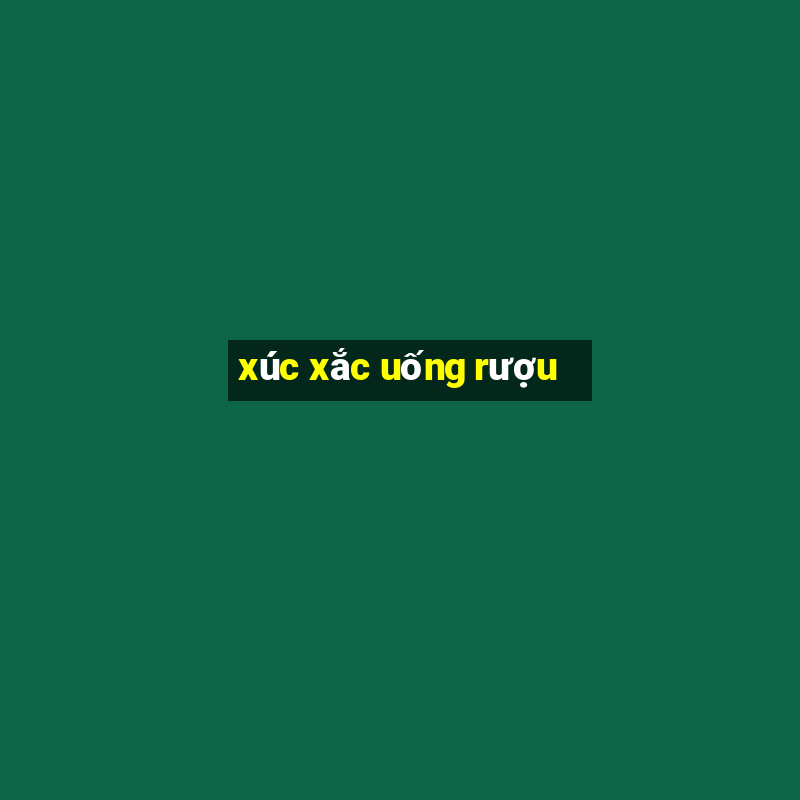 xúc xắc uống rượu