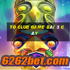 To Club Game Bài 3 Cây