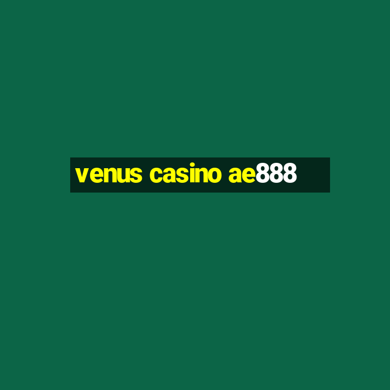 venus casino ae888