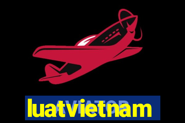 luatvietnam