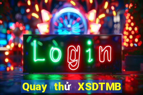 Quay thử XSDTMB thứ bảy